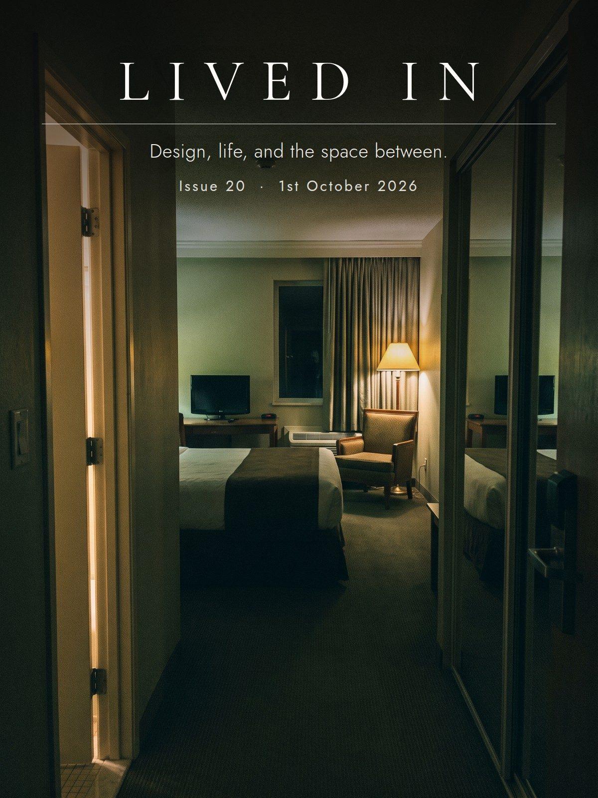 Lived In, Issue 20: Every Hotel Room Is The Same Room