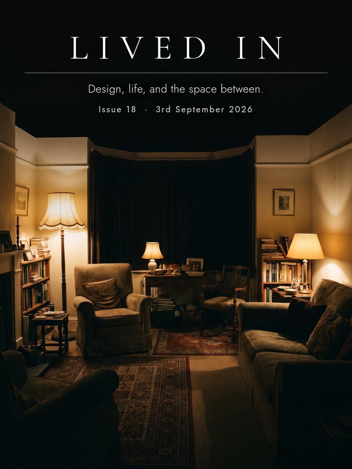 Lived In, Issue 18: Turn Off The Big Light
